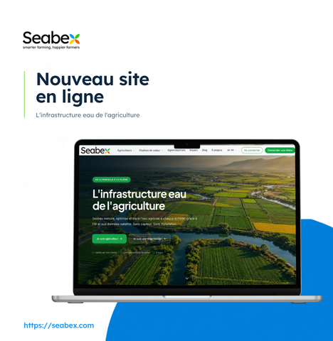 Seabex lance son nouveau site et dévoile sa nouvelle génération de services : de la maîtrise de l’irrigation à l’infrastructure eau de l’agriculture